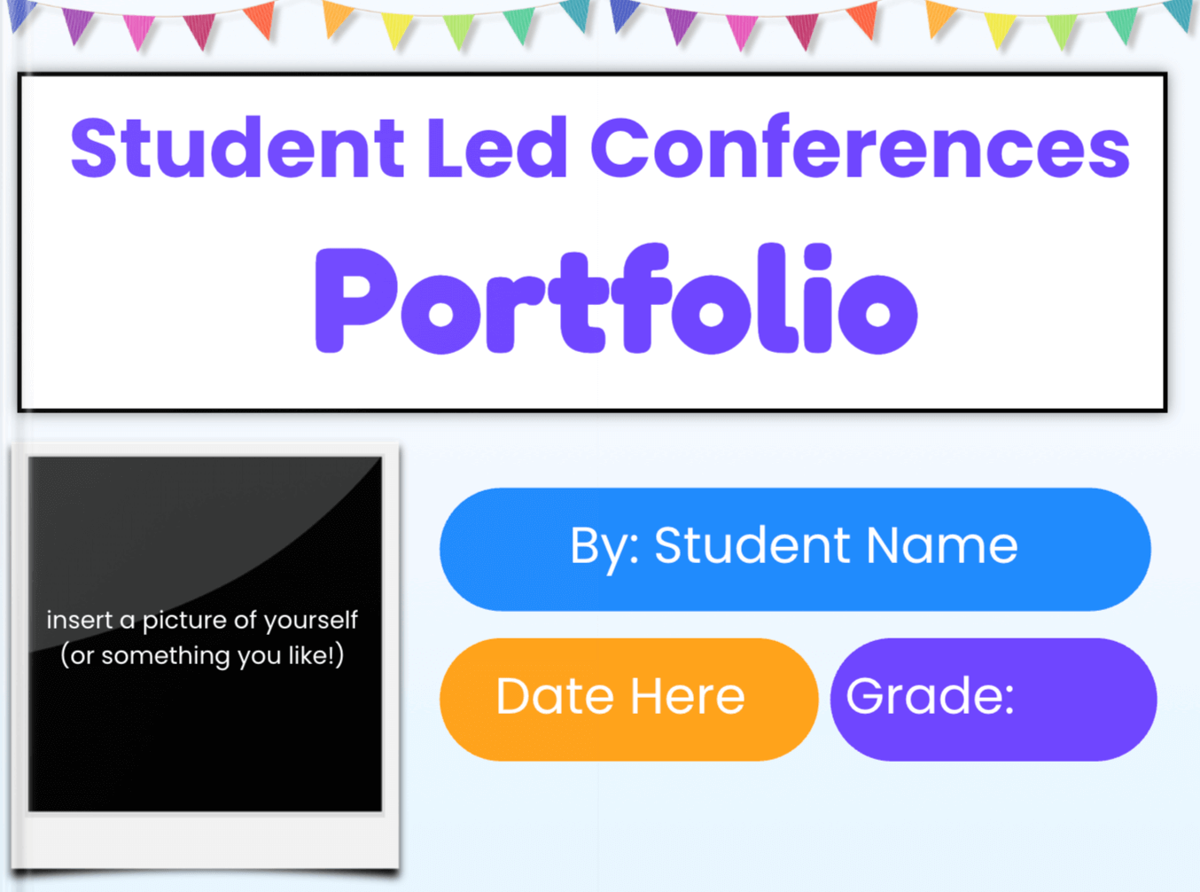 Template cover page for a student-led conference portfolio with a colorful banner at the top and bold purple title text reading “Student Led Conferences Portfolio.” A placeholder photo frame on the left reads “insert a picture of yourself (or something you like!).” On the right are editable labels: “By: Student Name,” “Date Here,” and “Grade:” with blue, orange, and purple buttons.